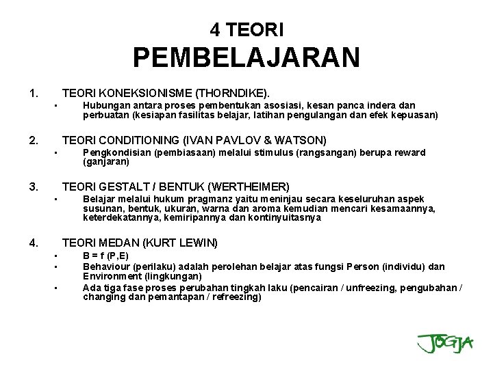 4 TEORI PEMBELAJARAN 1. TEORI KONEKSIONISME (THORNDIKE). • 2. Hubungan antara proses pembentukan asosiasi,