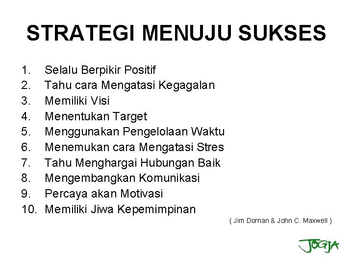 STRATEGI MENUJU SUKSES 1. 2. 3. 4. 5. 6. 7. 8. 9. 10. Selalu