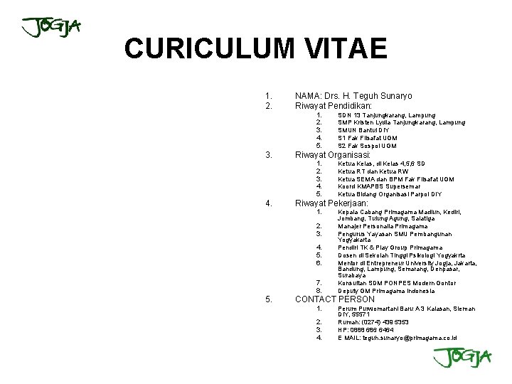 CURICULUM VITAE 1. 2. NAMA: Drs. H. Teguh Sunaryo Riwayat Pendidikan: 1. 2. 3.