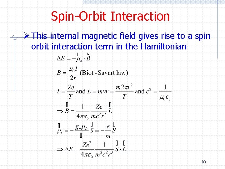 Spin-Orbit Interaction Ø This internal magnetic field gives rise to a spinorbit interaction term