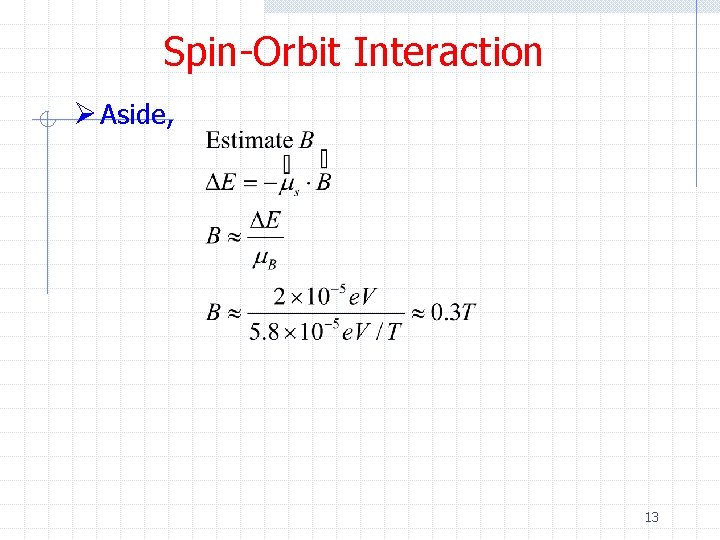 Spin-Orbit Interaction Ø Aside, 13 