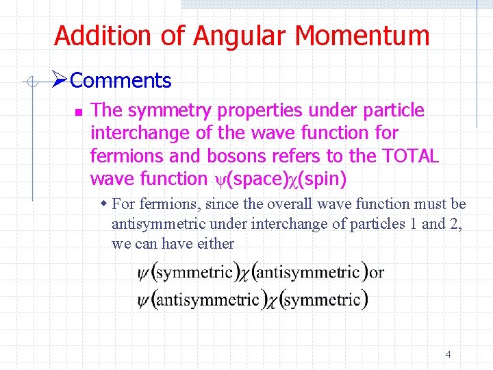 Addition of Angular Momentum ØComments n The symmetry properties under particle interchange of the