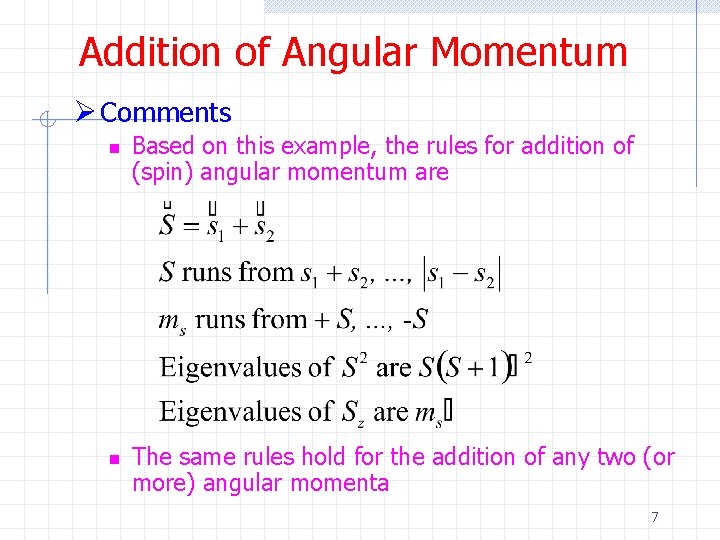 Addition of Angular Momentum Ø Comments n n Based on this example, the rules