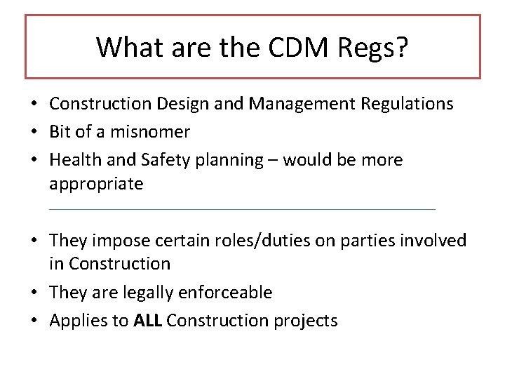 What are the CDM Regs? • Construction Design and Management Regulations • Bit of