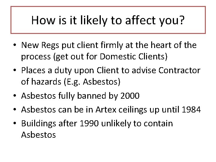 How is it likely to affect you? • New Regs put client firmly at