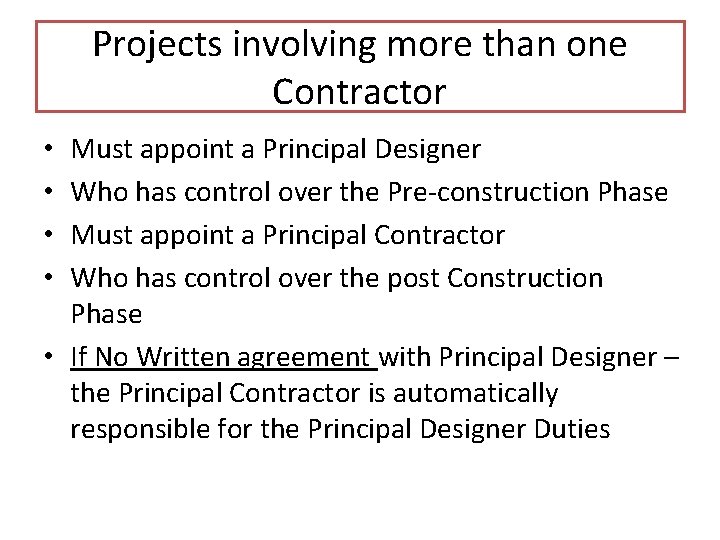 Projects involving more than one Contractor Must appoint a Principal Designer Who has control