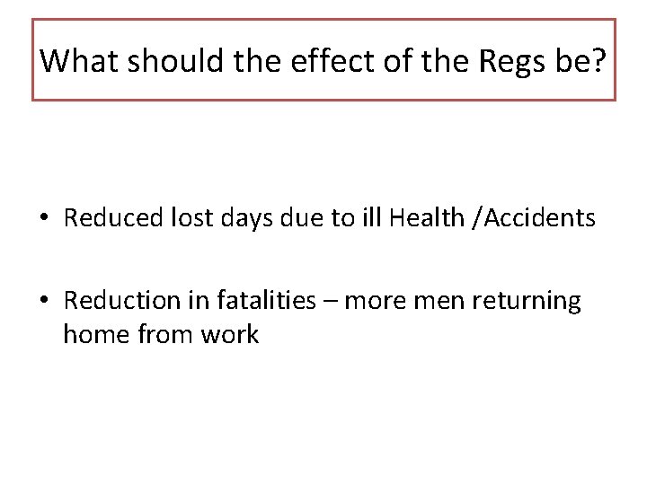 What should the effect of the Regs be? • Reduced lost days due to