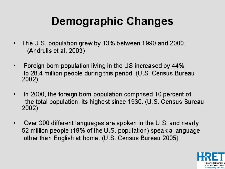 Demographic Changes • The U. S. population grew by 13% between 1990 and 2000.