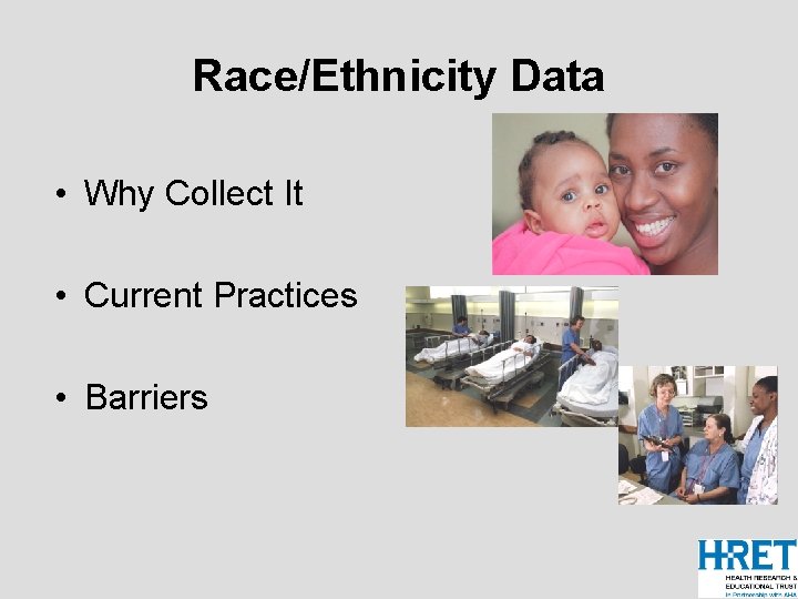 Race/Ethnicity Data • Why Collect It • Current Practices • Barriers 