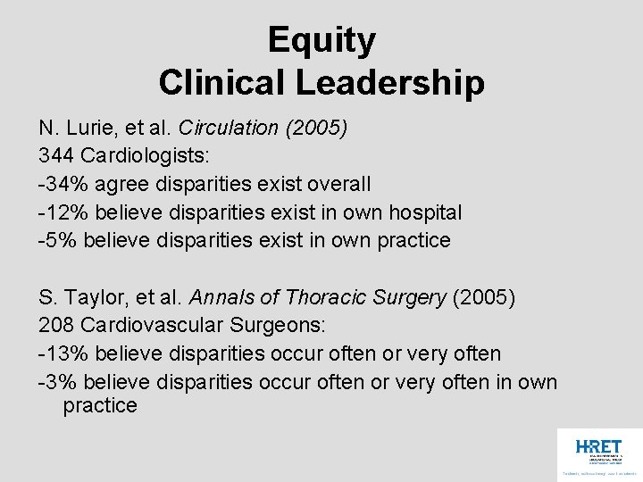 Equity Clinical Leadership N. Lurie, et al. Circulation (2005) 344 Cardiologists: -34% agree disparities