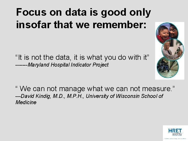 Focus on data is good only insofar that we remember: “It is not the