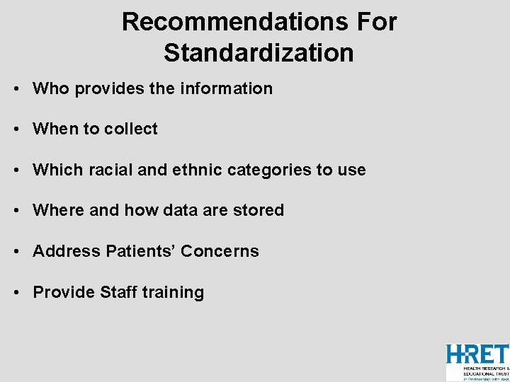 Recommendations For Standardization • Who provides the information • When to collect • Which
