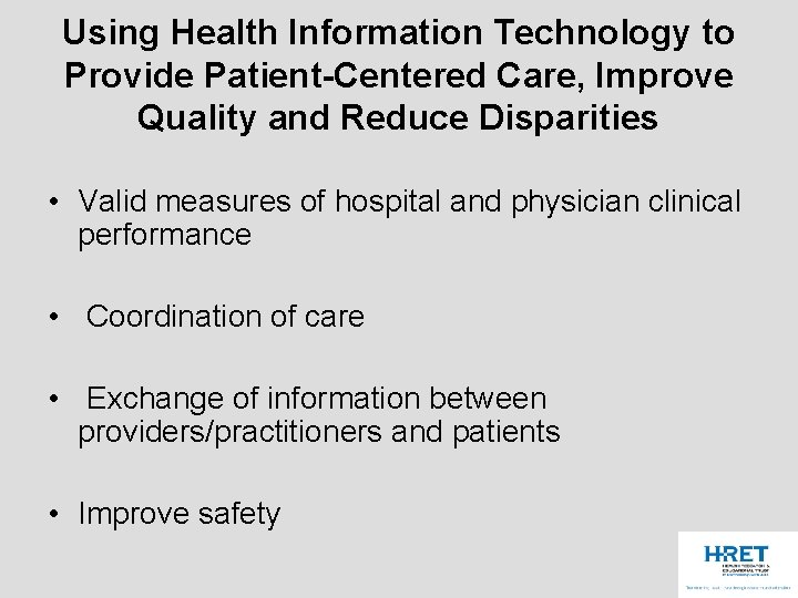 Using Health Information Technology to Provide Patient-Centered Care, Improve Quality and Reduce Disparities •