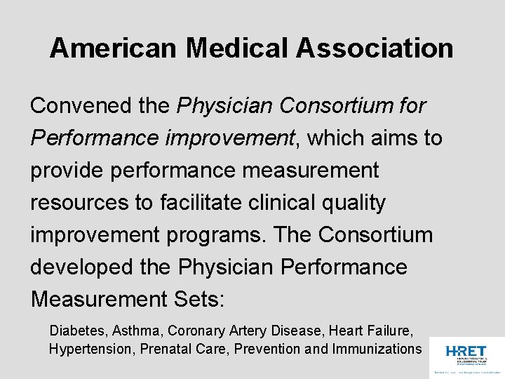 American Medical Association Convened the Physician Consortium for Performance improvement, which aims to provide