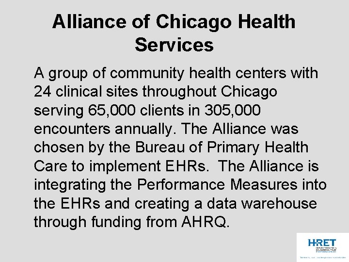 Alliance of Chicago Health Services A group of community health centers with 24 clinical