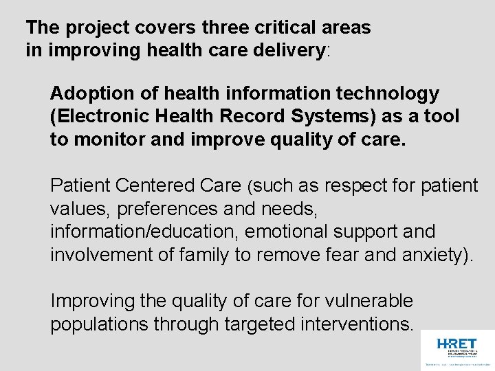 The project covers three critical areas in improving health care delivery: Adoption of health
