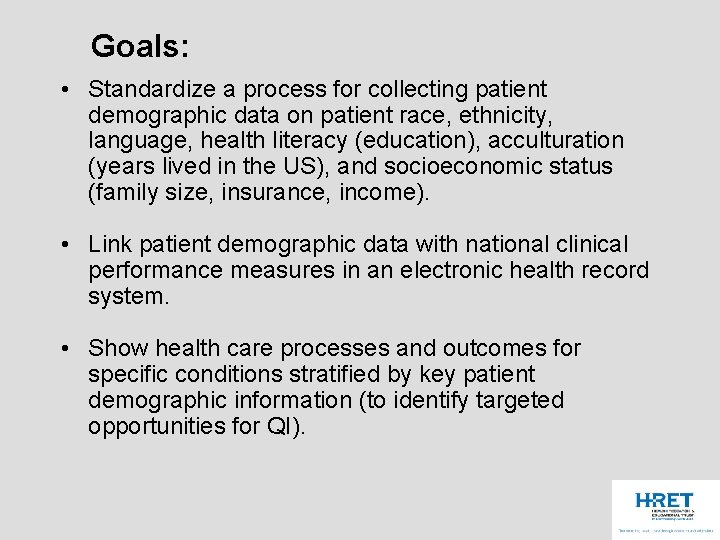 Goals: • Standardize a process for collecting patient demographic data on patient race, ethnicity,