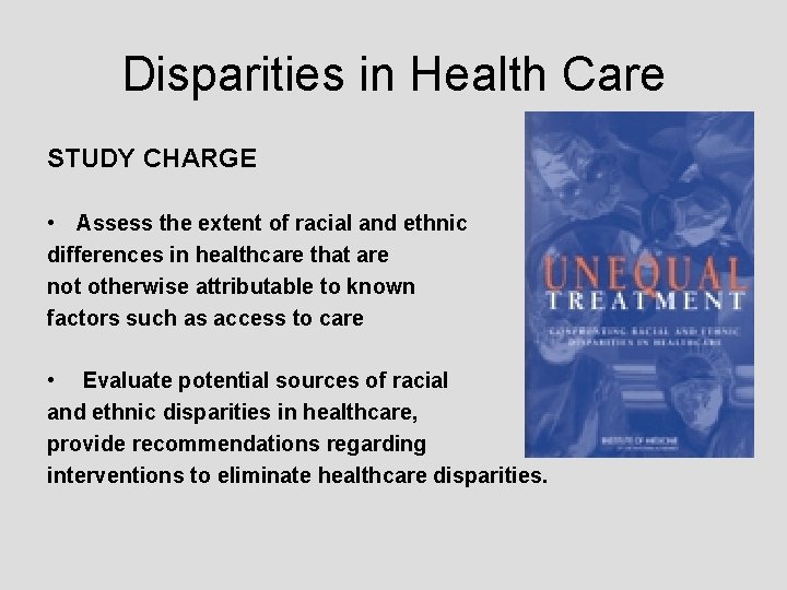 Disparities in Health Care STUDY CHARGE • Assess the extent of racial and ethnic