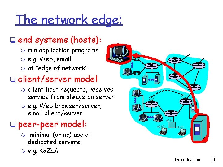 The network edge: q end systems (hosts): m m m run application programs e.