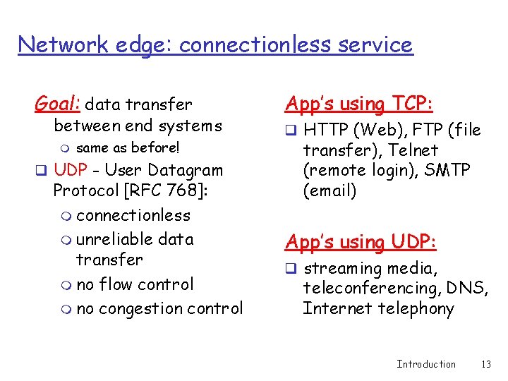 Network edge: connectionless service Goal: data transfer between end systems m same as before!