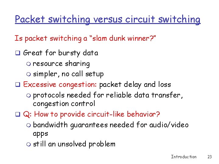 Packet switching versus circuit switching Is packet switching a “slam dunk winner? ” q