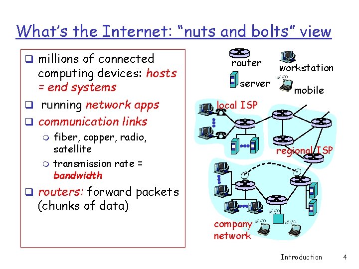 What’s the Internet: “nuts and bolts” view q millions of connected computing devices: hosts
