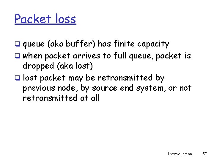 Packet loss q queue (aka buffer) has finite capacity q when packet arrives to