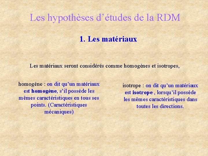 Les hypothèses d’études de la RDM 1. Les matériaux seront considérés comme homogènes et