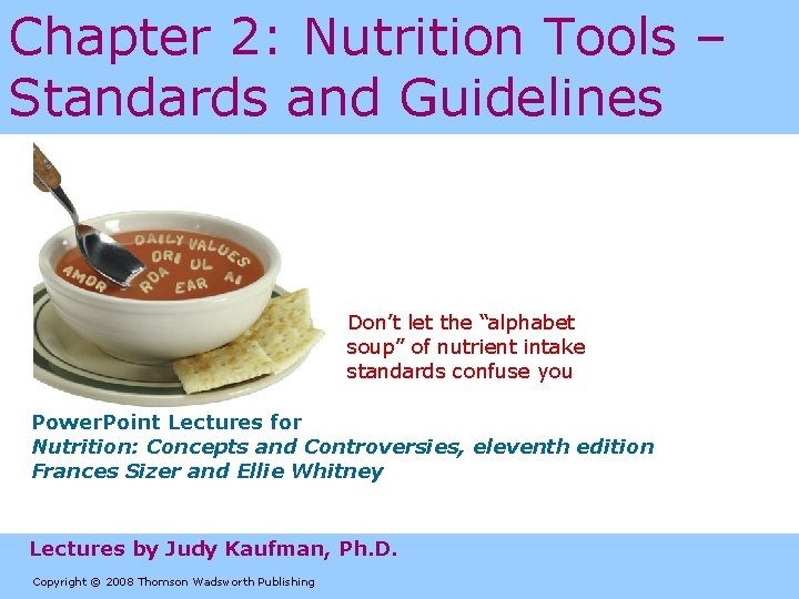 Chapter 2: Nutrition Tools – Standards and Guidelines Don’t let the “alphabet soup” of