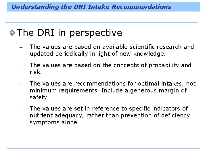 Understanding the DRI Intake Recommendations The DRI in perspective – The values are based