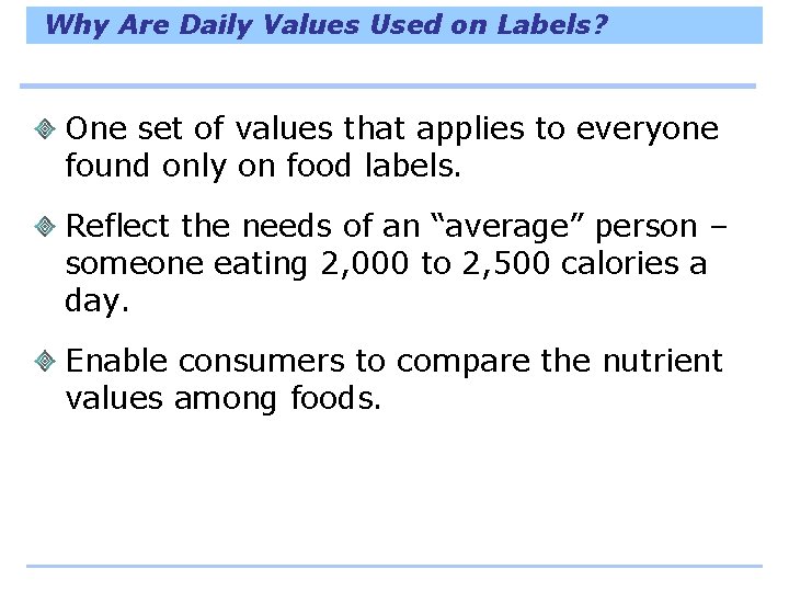 Why Are Daily Values Used on Labels? One set of values that applies to