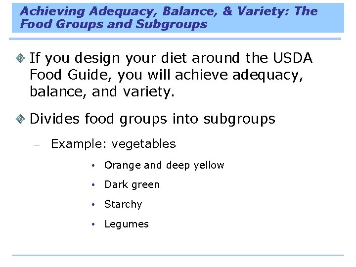 Achieving Adequacy, Balance, & Variety: The Food Groups and Subgroups If you design your