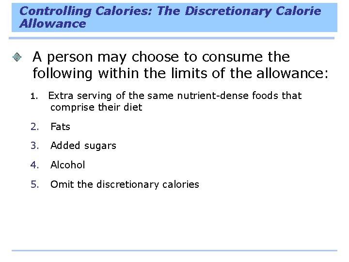 Controlling Calories: The Discretionary Calorie Allowance A person may choose to consume the following