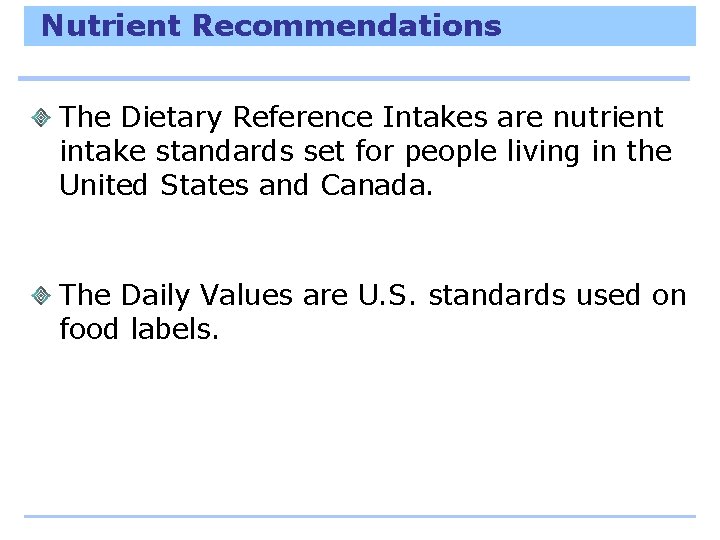 Nutrient Recommendations The Dietary Reference Intakes are nutrient intake standards set for people living
