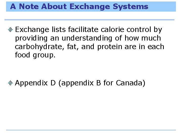 A Note About Exchange Systems Exchange lists facilitate calorie control by providing an understanding