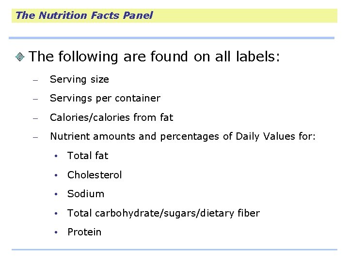 The Nutrition Facts Panel The following are found on all labels: – Serving size