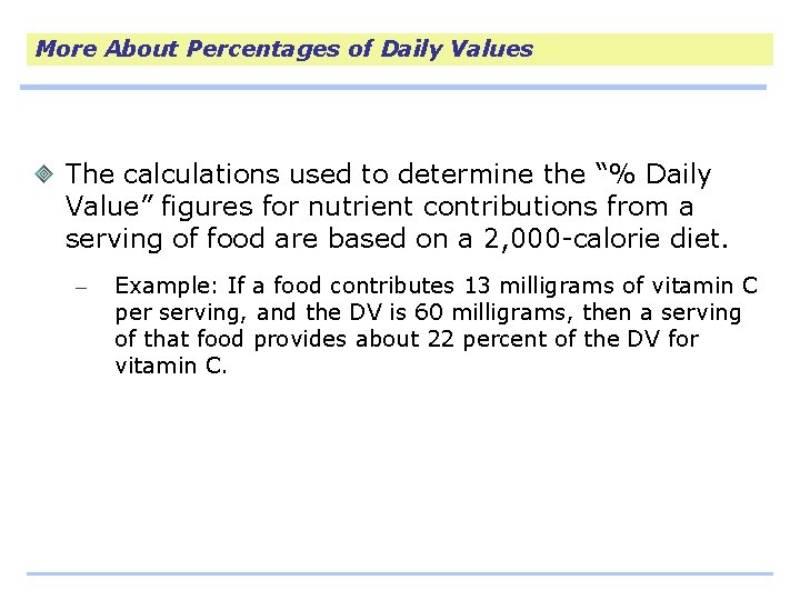 More About Percentages of Daily Values The calculations used to determine the “% Daily