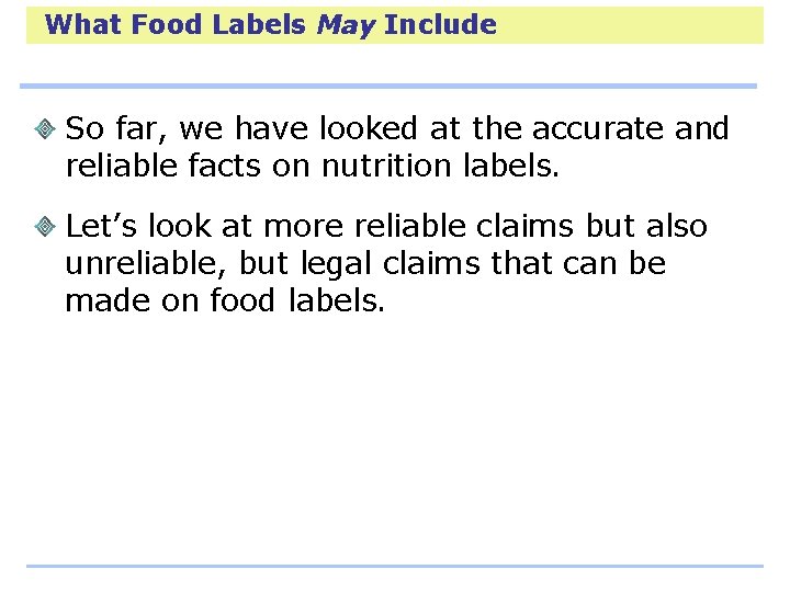 What Food Labels May Include So far, we have looked at the accurate and