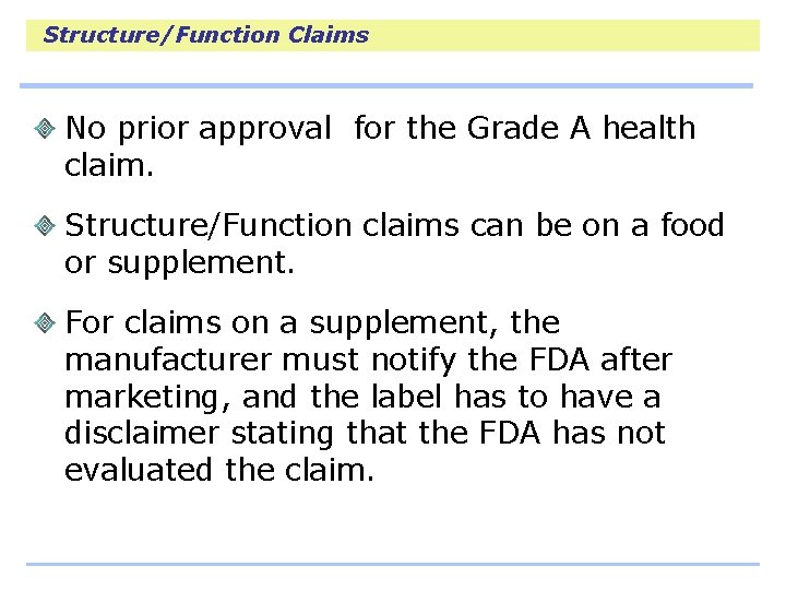 Structure/Function Claims No prior approval for the Grade A health claim. Structure/Function claims can