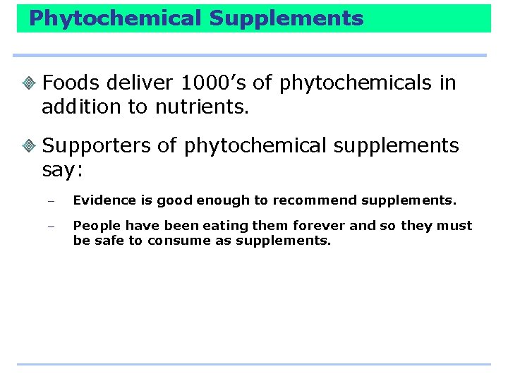 Phytochemical Supplements Foods deliver 1000’s of phytochemicals in addition to nutrients. Supporters of phytochemical