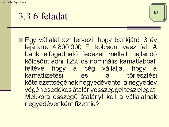 Készítette: Papp József 3. 3. 6 feladat 61 n Egy vállalat azt tervezi, hogy