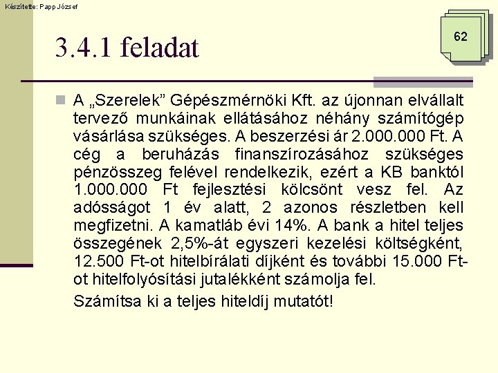 Készítette: Papp József 3. 4. 1 feladat 62 n A „Szerelek” Gépészmérnöki Kft. az