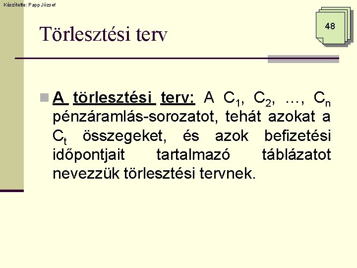 Készítette: Papp József Törlesztési terv 48 n A törlesztési terv: A C 1, C