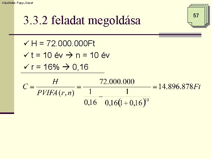 Készítette: Papp József 3. 3. 2 feladat megoldása ü H = 72. 000 Ft