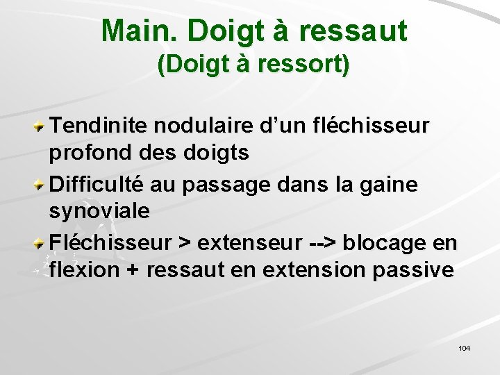 Main. Doigt à ressaut (Doigt à ressort) Tendinite nodulaire d’un fléchisseur profond des doigts