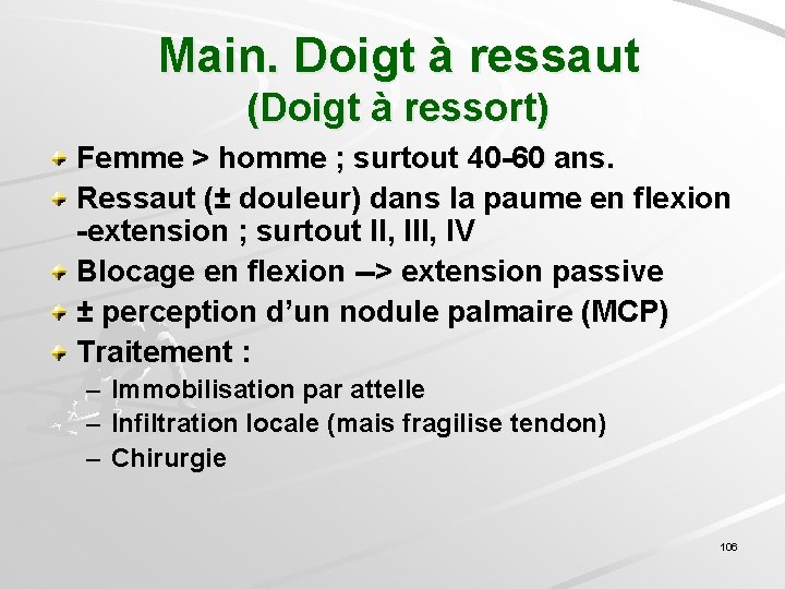 Main. Doigt à ressaut (Doigt à ressort) Femme > homme ; surtout 40 -60