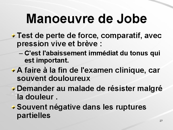 Manoeuvre de Jobe Test de perte de force, comparatif, avec pression vive et brève