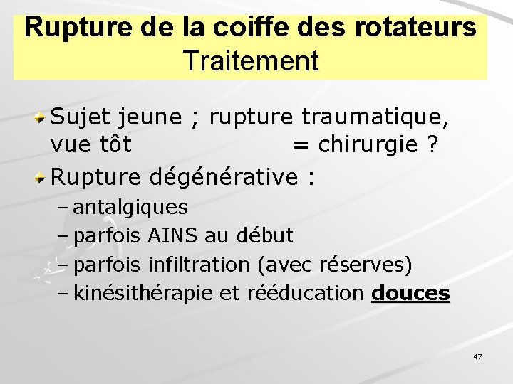 Rupture de la coiffe des rotateurs Traitement Sujet jeune ; rupture traumatique, vue tôt