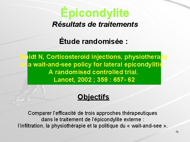 Épicondylite Résultats de traitements Étude randomisée : Smidt N, Corticosteroid injections, physiotherapy or a