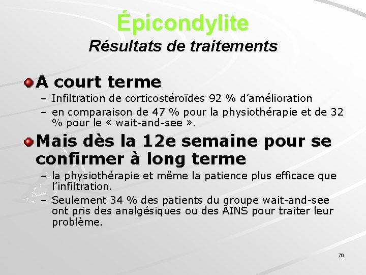 Épicondylite Résultats de traitements A court terme – Infiltration de corticostéroïdes 92 % d’amélioration